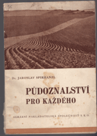 Půdoznalství pro každého (o složení a vlastnostech půdy, jejím hnojení, zpracování a ...