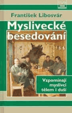 Myslivecké besedování - vzpomínají myslivci tělem i duší
