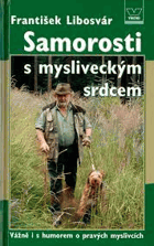 Samorosti s mysliveckým srdcem - vážně i s humorem o pravých myslivcích