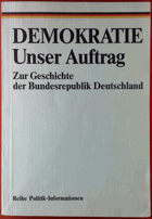 DEMOKRATIE Unser Auftrag - Zur Geschichte der Bundesrepublik Deutschland - Reihe Politik ...