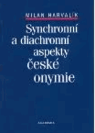 Synchronní a diachronní aspekty české onymie