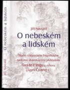 O nebeském a lidském - studie o klasickém filozofickém taoismu, doprovázená překladem Tao-te ...