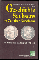 Geschichte Sachsens im Zeitalter Napoleons - vom Kurfürstentum zum Königreich 1791 - 1815