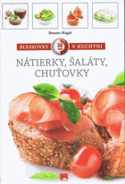 Nátierky, šaláty, chuťovky Bleskovky v kuchyni