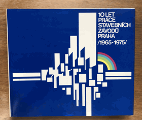 10 let práce stavebních závodu Praha 1965-1975