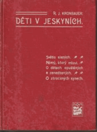 Děti v jeskyních. Světlo slepých ; Němý, který mluví ; O dětech opuštěných a ...