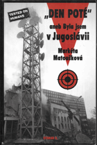 Den poté - aneb Byla jsem v Jugoslávii (Reportážní vylíčení událostí, které proběhly na ...