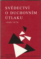 Svědectví o duchovním útlaku 1969-1970. Dokumenty. Normalizace v kultuře, umění, vědě, ...