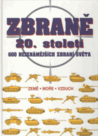 Zbraně 20. století - 600 nejznámějších zbraní světa
