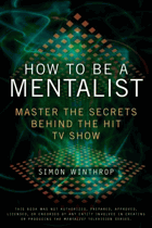 How to be a mentalist - master the secrets behind the hit TV show.