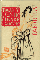 Tajný deník čínské císařovny - císařovnin životní příběh tak jak jej sama sepsala a ...