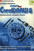 Český CorelDRAW 8 - podrobný průvodce začínajícího uživatele - naučí čtenáře pracovat ...