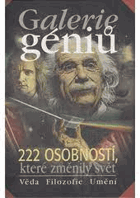 Galerie géniů, aneb, Kdo byl kdo - 200 osobností, které změnily svět - věda, filozofie, ...