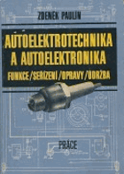 Autoelektrotechnika a autoelektronika. Funkce, seřízení, opravy, údržba.