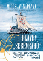 Plavby sebevrahů - na primitivních plavidlech napříč oceány - Heyerdahl, Bisschop, Ingriš - ...