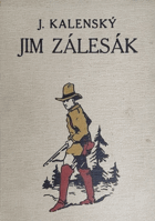 Jim Zálesák. Románek z pustin severní Ameriky
