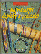 Nejkrásnější doplňky z provázků - splétání, tkaní, vázání