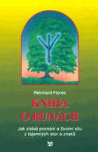 Kniha o runách - jak získat poznání a životní sílu z tajemných slov a znaků