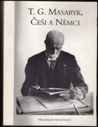 T.G. Masaryk a vztahy Čechů a Němců (1882-1937) - sborník příspěvků přednesených od ...