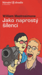 William Mastrosimone, Jako naprostý šílenci. Like totally weird. premiéra 29. 5. 2003 ve ...