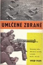 Umlčené zbraně. Čs. zbrojní výroba 1918-1939