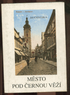 Město pod Černou věží České Budějovice Vyprávění z hist. Čes. Budějovic