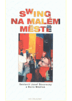 Swing na malém městě - vzpomínky na orchestr Miloslava Zachovala, významný amatérský ...
