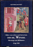 Bilder zum Leben und Martyrium des hl. Wenzel, Herzog von Böhmen, Prag 1585