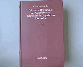 Briefe und Dokumente zur Geschichte der österreichisch-ungarischen Monarchie unter besonderer ...