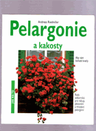 Pelargonie a kakosty - aby vám bohatě kvetly - rady odborníků pro nákup, pěstování a ...