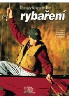 Encyklopedie rybaření Náčiní, techniky, druhy ryb, návnady