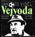 Jak to viděl Vejvoda PODPIS VEJVODA!! fotbal nejen z trenérské lavičky