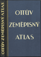 Ottův zeměpisný ATLAS Se 44 hlavními a 99 vedlejšími mapami na 40 listech a s ukazatelem ...