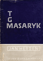 T.G. Masaryk - život a dílo presidenta Osvoboditele