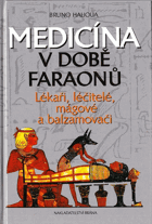 Medicína v době faraonů - lékaři, léčitelé, mágové a balzamovači
