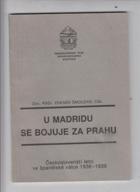 U Madridu se bojuje za Prahu Čs.letci ve španělské občanské válce 1936-1939
