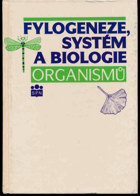 Fylogeneze, systém a biologie organismů - celost. vysokošk. učebnice pro stud. pedag. a ...