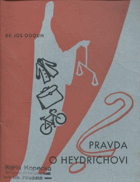 Pravda o Heydrichovi - památce hrdinů, kteří odstranili Heydricha - Moravana Jana Kubiše, ...