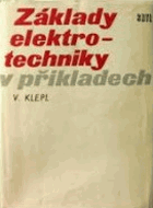 Základy elektrotechniky v příkladech. Určeno pro odb. učňovské a prům. školy