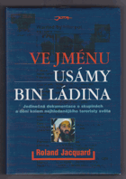 Ve jménu Usámy bin Ládina - k objasnění událostí z 11. září 2001 - jedinečná ...