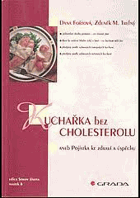 Kuchařka bez cholesterolu aneb Pojistka ke zdraví a úspěchu