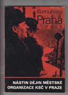 Nástin dějin městské organizace KSČ v Praze. Díl 1, Komunisté Prahy v boji proti buržoazii ...