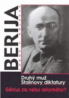 Berija - druhý muž Stalinovy diktatury - génius zla nebo reformátor?