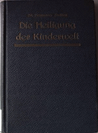Die Heiligung der Kinderwelt. - Anleitung zur Abhandlung von Exerzitien für Kinder (besonders vor ...