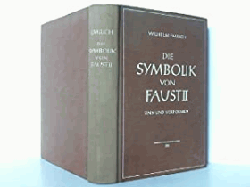 Die Symbolik von Faust II. Sinn und Vorformen.