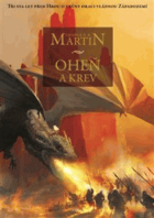 Oheň a krev - historie targaryenských králů v Západozemí. Od Aegona I (Dobyvatele) po ...