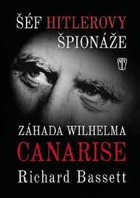 Šéf Hitlerovy špionáže - záhada Wilhelma Canarise