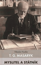 T.G. Masaryk - myslitel a státník