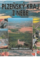 Plzeňský kraj z nebe. The Pilsen Region from the skies = Region Pilsen vom Himmel