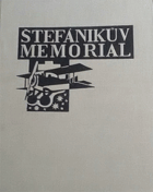 Štefánikův memoriál - sborník vzpomínek a dokumentů, vydaný k desátému výročí smrti ...